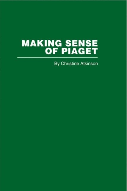 Christine Atkinson - Making Sense of Piaget, E-bok