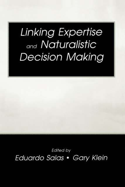 Gary A. Klein, Eduardo Salas - Linking Expertise and Naturalistic Decision Making, E-bok