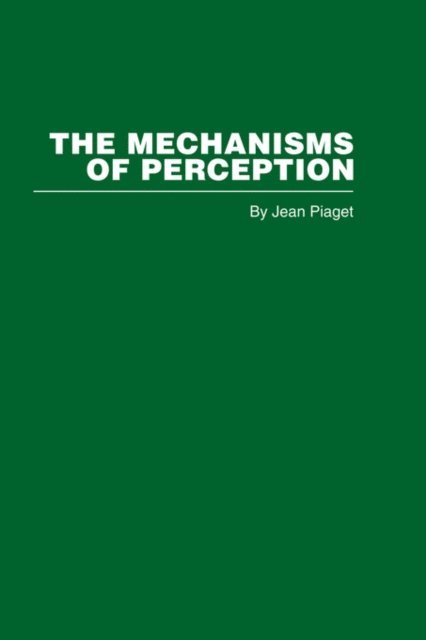 Jean Piaget - Mechanisms of Perception, E-bok