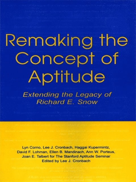 Joan E. Talbert, Ann W. Porteus, Ellen B. Mandinach, David F. Lohman, Haggai Kupermintz, Lee J. Cronbach, Lyn Corno - Remaking the Concept of Aptitude, E-bok