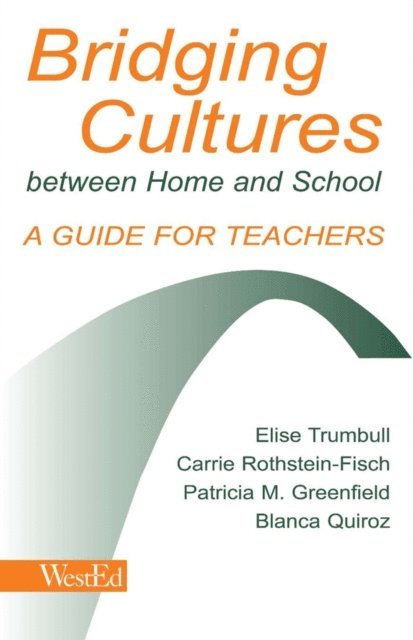 Blanca Quiroz, Patricia M. Greenfield, Carrie Rothstein-Fisch, Elise Trumbull - Bridging Cultures Between Home and School, E-bok