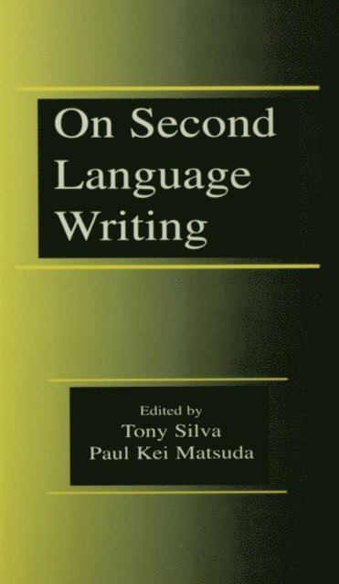 Paul Kei Matsuda, Tony Silva - On Second Language Writing, E-bok