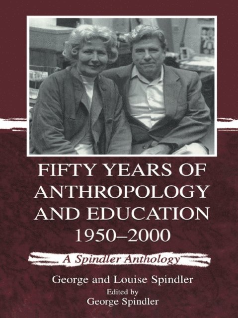 Louise Spindler, George Spindler - Fifty Years of Anthropology and Education 1950-2000, E-bok