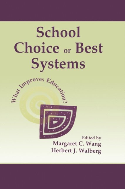 Herbert J. Walberg, Margaret C Wang - School Choice Or Best Systems, E-bok