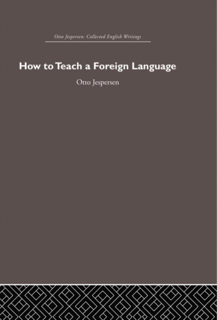 Otto Jespersen - How to Teach a Foreign Language, E-bok