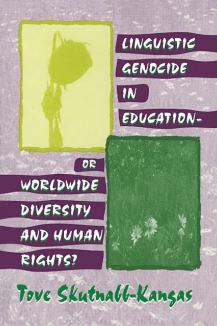 Tove Skutnabb-Kangas - Linguistic Genocide in Education--or Worldwide Diversity and Human Rights?, E-bok