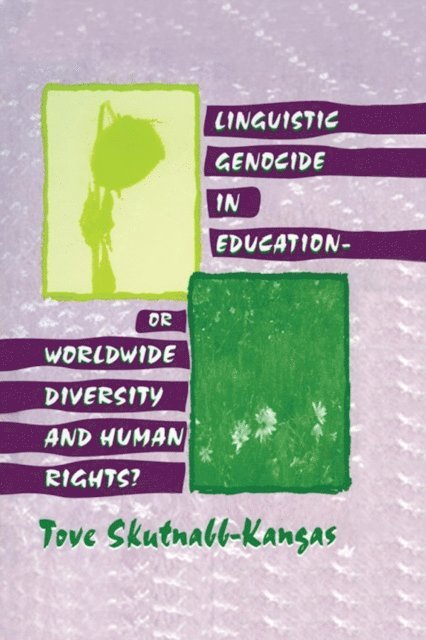 Tove Skutnabb-Kangas - Linguistic Genocide in Education--or Worldwide Diversity and Human Rights?, E-bok