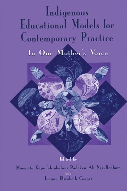 Joanne Elizabet Cooper, Maenette K.P. A Benham - Indigenous Educational Models for Contemporary Practice, E-bok