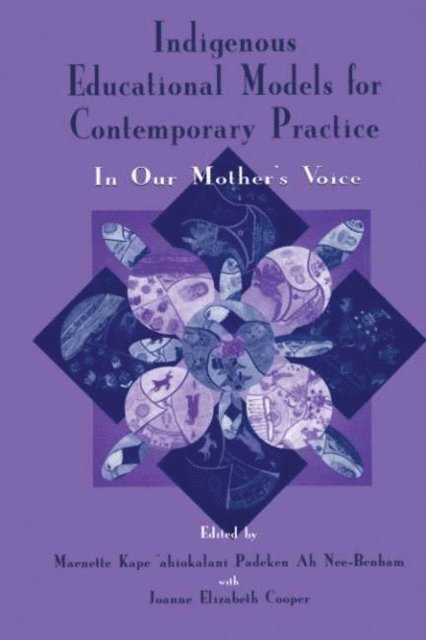Joanne Elizabet Cooper, Maenette K.P. A Benham - Indigenous Educational Models for Contemporary Practice, E-bok