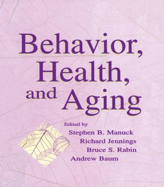 Andrew S. Baum, Bruce Rabin, Richard Jennings, Stephen B. Manuck - Behavior, Health, and Aging, E-bok
