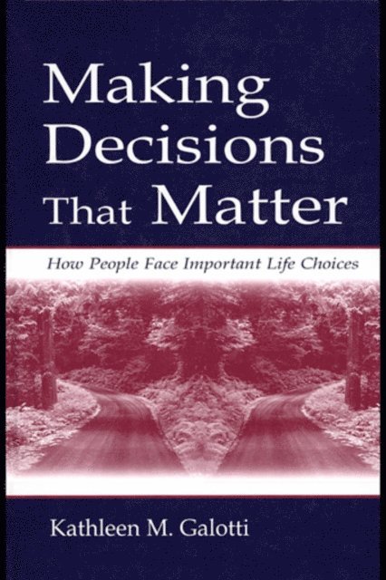 Kathleen M. Galotti - Making Decisions That Matter, E-bok
