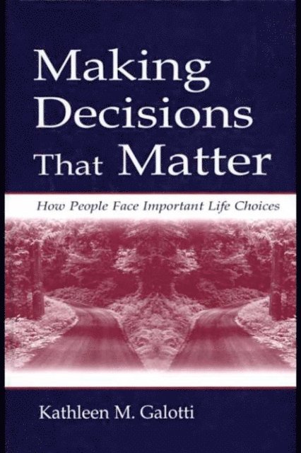 Kathleen M. Galotti - Making Decisions That Matter, E-bok