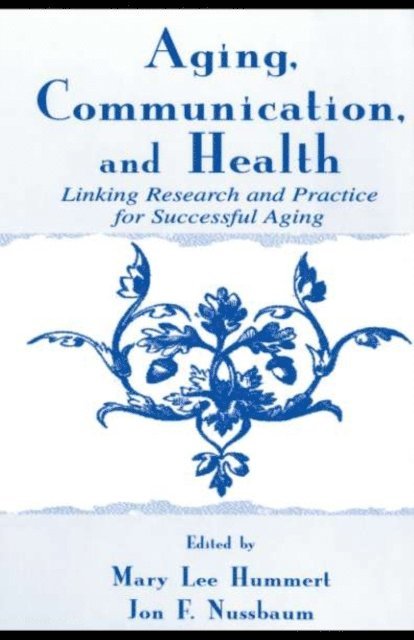 Jon F. Nussbaum, Mary Lee Hummert - Aging, Communication, and Health, E-bok