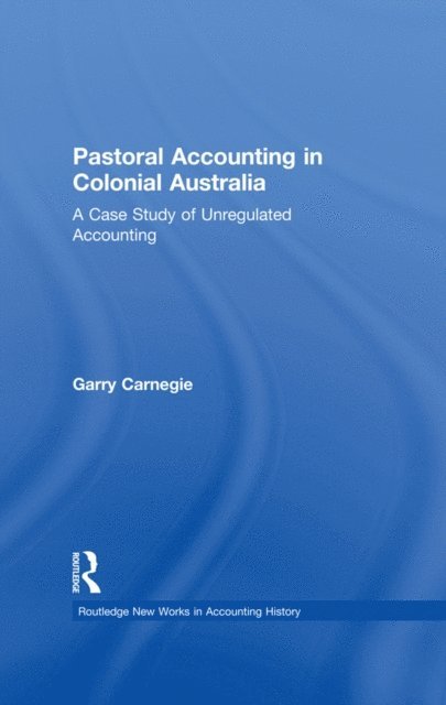 Garry Carnegie - Pastoral Accounting in Colonial Australia, E-bok