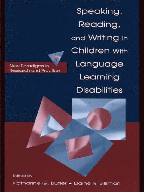 Elaine R. Silliman, Katharine G. Butler - Speaking, Reading, and Writing in Children With Language Learning Disabilities, E-bok