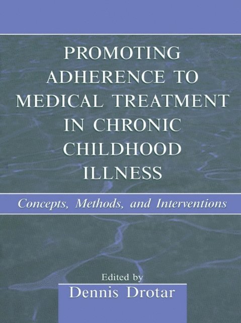 Dennis Drotar - Promoting Adherence to Medical Treatment in Chronic Childhood Illness, E-bok