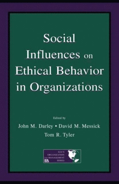 Tom R. Tyler, David M. Messick, John M. Darley - Social Influences on Ethical Behavior in Organizations, E-bok