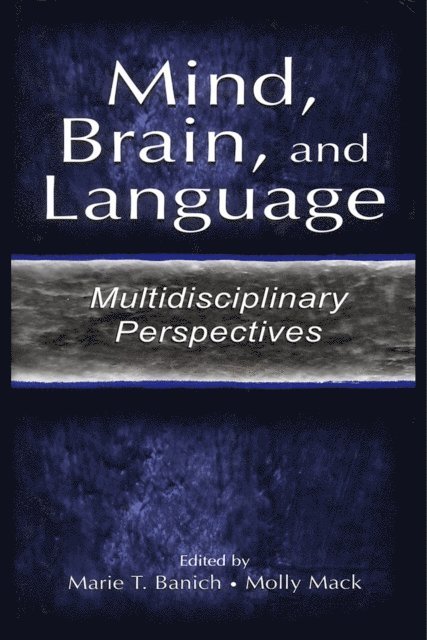 Molly Mack, Marie T. Banich - Mind, Brain, and Language, E-bok