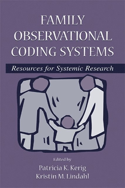Kristin M. Lindahl, Patricia K. Kerig - Family Observational Coding Systems, E-bok