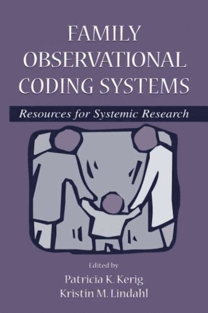Kristin M. Lindahl, Patricia K. Kerig - Family Observational Coding Systems, E-bok