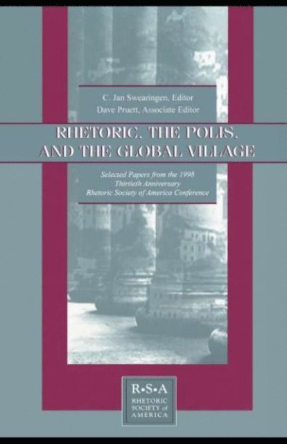 David S. Kaufer, C. Jan Swearingen - Rhetoric, the Polis, and the Global Village, E-bok