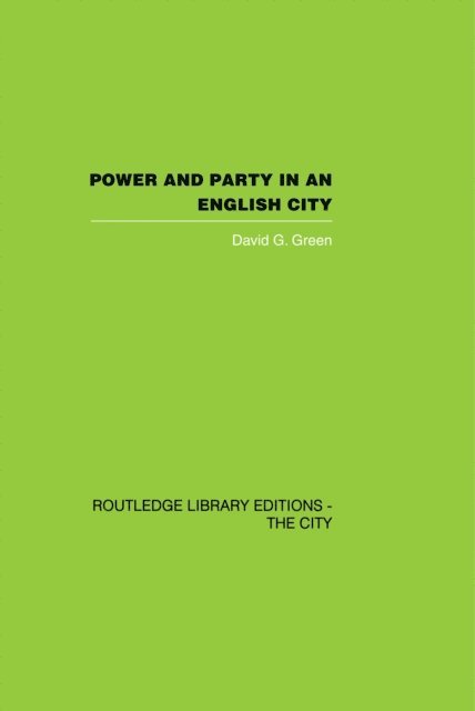 David G. Green - Power and Party in an English City, E-bok