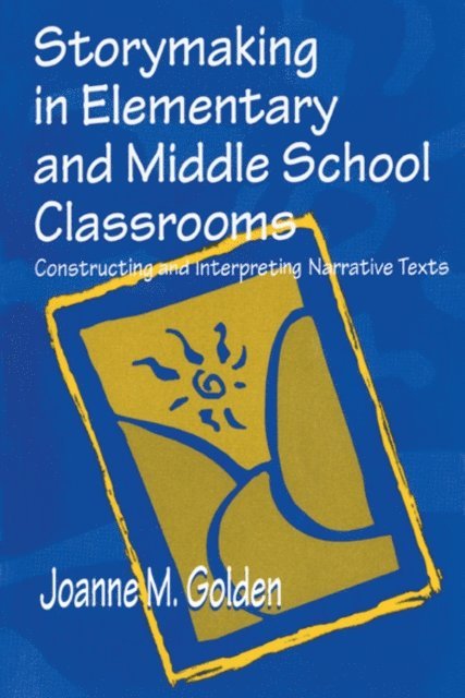 Joanne M. Golden - Storymaking in Elementary and Middle School Classrooms, E-bok