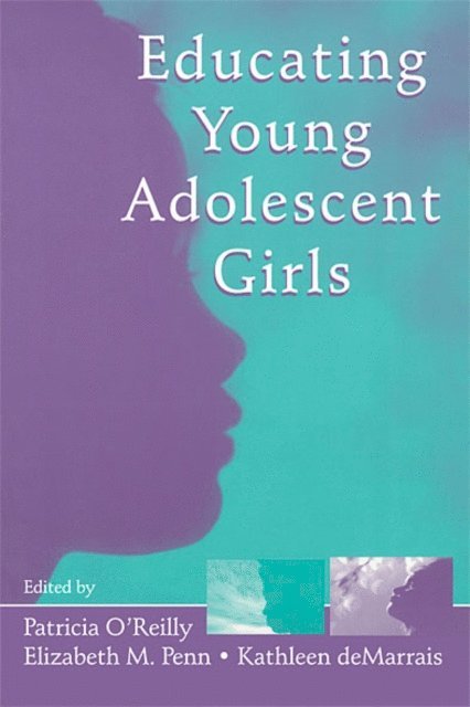 Kathleen B. deMarrais, Elizabeth M. Penn, Patricia O'Reilly - Educating Young Adolescent Girls, E-bok
