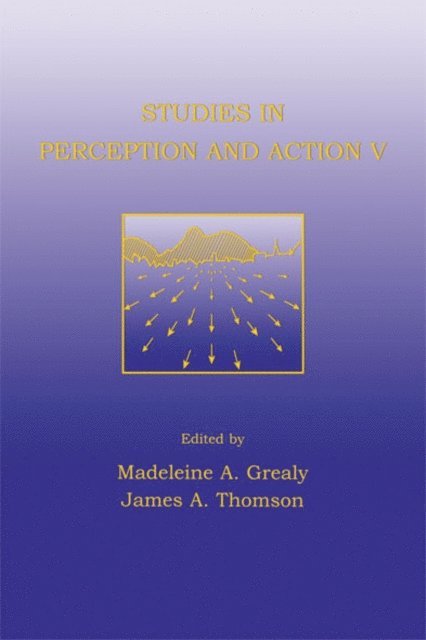 James A. Thomson, Madeleine A. Grealy - Studies in Perception and Action V, E-bok