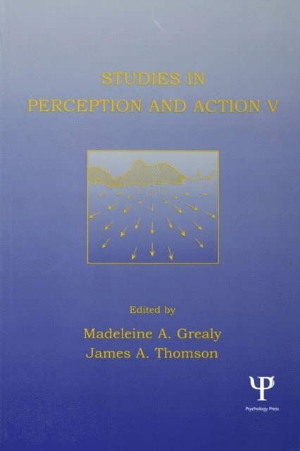 James A. Thomson, Madeleine A. Grealy - Studies in Perception and Action V, E-bok