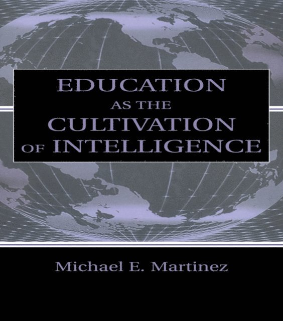 Michael E. Martinez - Education As the Cultivation of Intelligence, E-bok