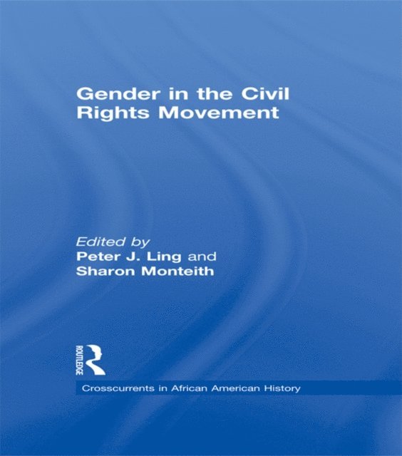 Sharon Monteith, Peter J. Ling - Gender in the Civil Rights Movement, E-bok