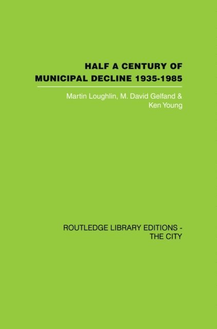 Ken Young, M. David Gelfand, Martin Louglin - Half a Century of Municipal Decline, E-bok