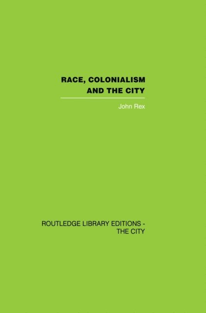 John Rex - Race, Colonialism and the City, E-bok
