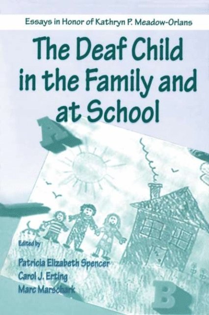 Marc Marschark, Carol J. Erting, Patricia Elizab Spencer - Deaf Child in the Family and at School, E-bok