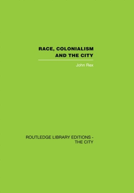 John Rex - Race, Colonialism and the City, E-bok