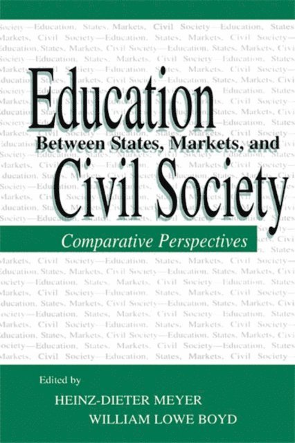 William Lowe Boyd, Heinz-Dieter Meyer - Education Between State, Markets, and Civil Society, E-bok