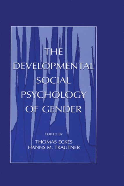 Hanns M. Trautner, Thomas Eckes - Developmental Social Psychology of Gender, E-bok