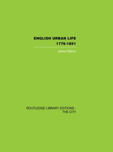 James Walvin - English Urban Life, E-bok
