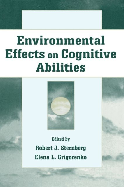 Elena L. Grigorenko, Robert J. Sternberg - Environmental Effects on Cognitive Abilities, E-bok