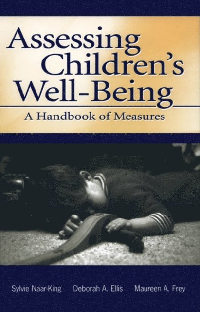 Michele Lee Ondersma, Maureen A. Frey, Deborah A. Ellis, Sylvie Naar-King - Assessing Children's Well-Being, E-bok