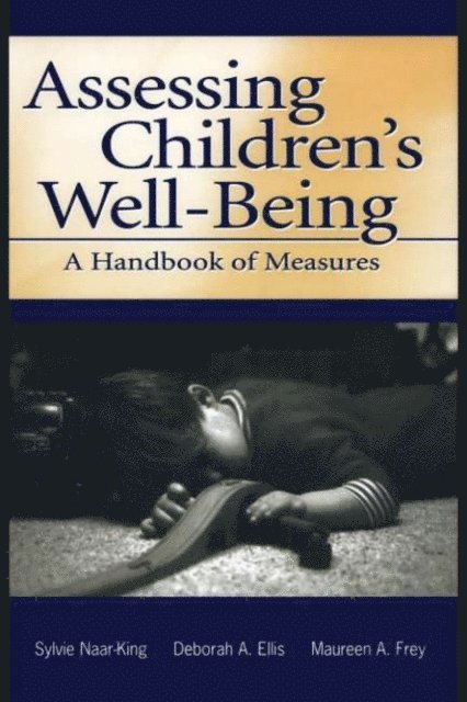 Michele Lee Ondersma, Maureen A. Frey, Deborah A. Ellis, Sylvie Naar-King - Assessing Children's Well-Being, E-bok