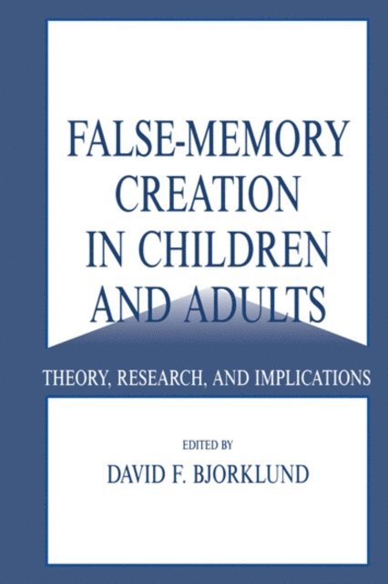 David F. Bjorklund - False-memory Creation in Children and Adults, E-bok