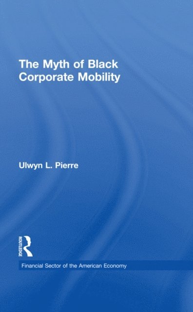 Ulwyn L. Pierre - Myth of Black Corporate Mobility, E-bok