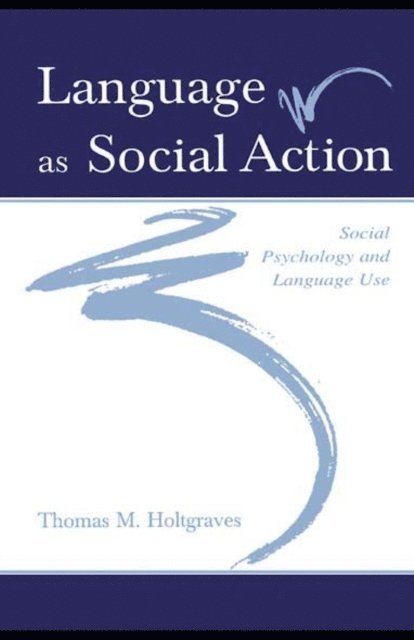 Thomas M. Holtgraves - Language As Social Action, E-bok
