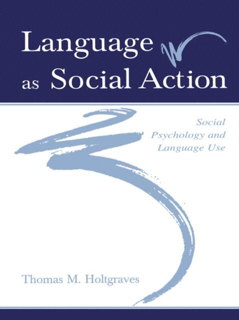 Thomas M. Holtgraves - Language As Social Action, E-bok