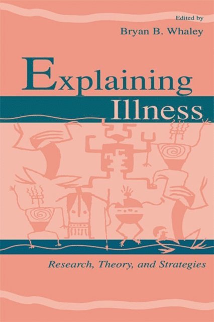 Bryan B. Whaley - Explaining Illness, E-bok