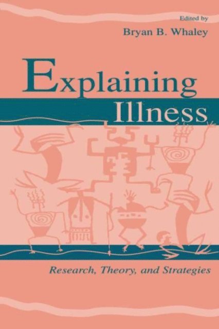 Bryan B. Whaley - Explaining Illness, E-bok