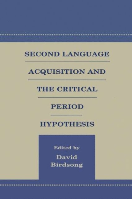 David Birdsong - Second Language Acquisition and the Critical Period Hypothesis, E-bok