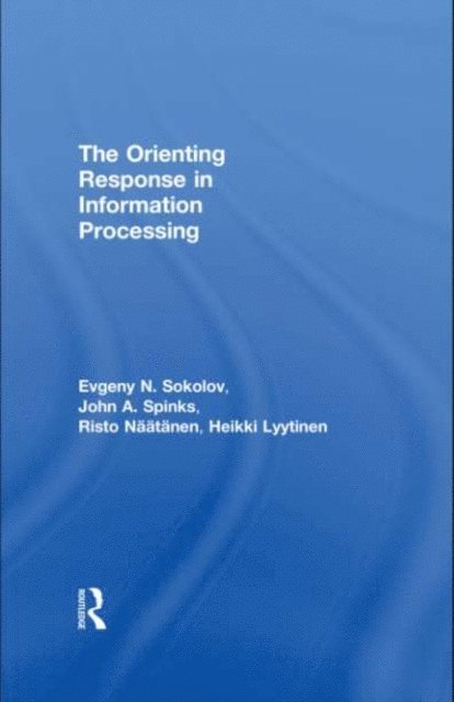 John Spinks, Evgeni N. Sokolov, Risto Naatanen, Heikki Lyytinen - Orienting Response in Information Processing, E-bok